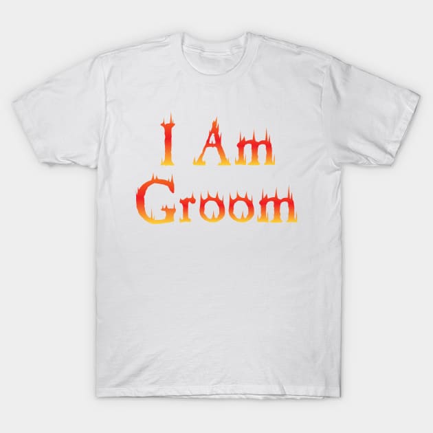 Groom Funny - I Am Groom T-Shirt by chrizy1688
